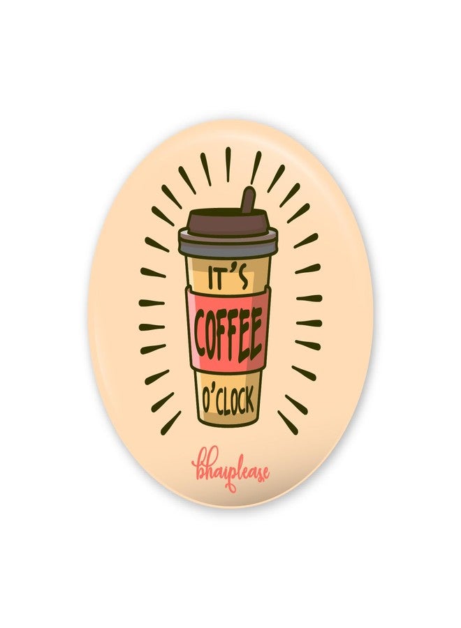 Bhai Please It's Coffee O'Clock Pin Badges | 44mm Round Shaped Pin- Badge | Pin-Back Button Badge | Gift for Birthday, Events (Pack of 20) - Image 1